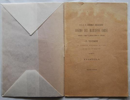 A S.E. Il Cardinale Arcivescovo Cosimo Dei Marchesi Corsi Sedente A Roma In Concilio Presso Il Vaticano. Un Testimone Di Quanto Accadde In Pisa Nei Giorni 8, 9 E 10 Gennaio 1870. Epistola - copertina