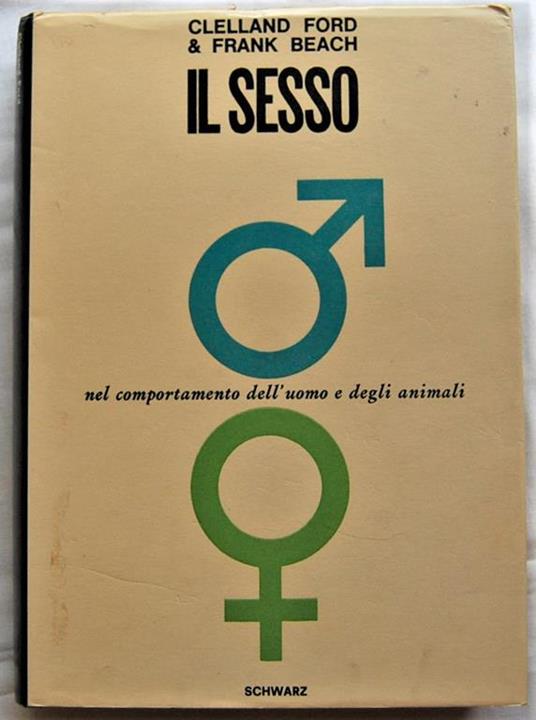 Il Sesso Nel Comportamento Dell'uomo E Degli Animali. Di: Ford Clelland Beach Frank - copertina