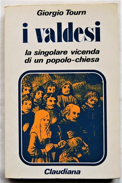 I Valdesi. La Singolare Vicenda Di Un Popolo Chiesa. (1170 1976) - Giorgio Tourn - copertina