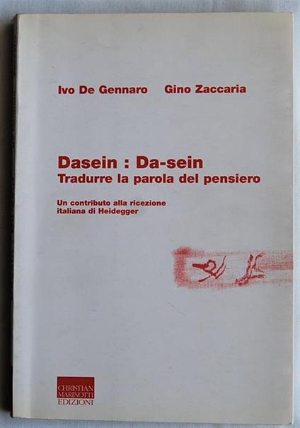 Dasein : Da Sein. Tradurre La Parola Del Pensiero. Un Contributo Alla Ricezione Italiana Di Heidegger Di: De Gennaro Ivo Zaccaria Gino - copertina