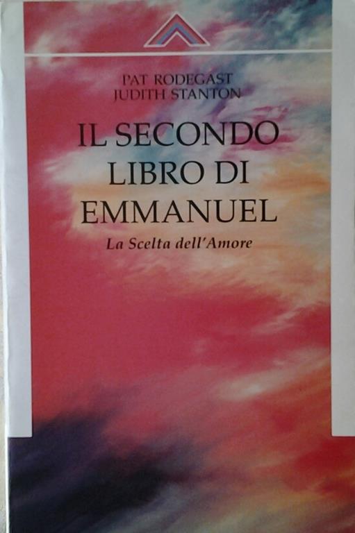 Il Secondo Libro Di Emmanuel. La Scelta Dell' Amore Di: Rodegast Pat Stanton Judith - copertina