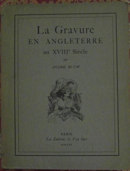 La Gravure En Angleterre Au Xviii Siecle. Avec Une Préface De Campbell Dodgson - André Blum - copertina