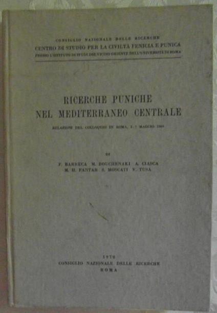 Ricerche Puniche Nel Mediterraneo Centrale. Relazioni Del Colloquio In Roma, 5-7 Maggio 1969 - copertina