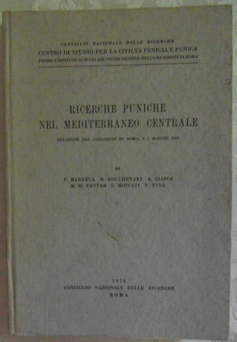 Ricerche Puniche Nel Mediterraneo Centrale. Relazioni Del Colloquio In Roma, 5-7 Maggio 1969 - copertina