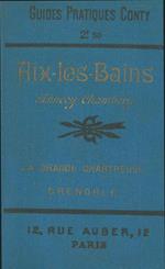 Aix-Les-Bains. Annecy, Chambery, Grande-Chartreuse, Grenoble. Deuxième édition