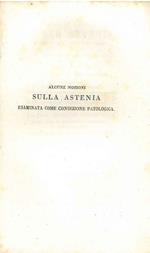 Alcune nozioni sulla astenia esaminata come condizione patologica che pel conseguimento della laurea dottorale in medicina nell'I. R. Università di Pavia nel mese di marzo 1832 ... dava in luce Giuseppe Petrali di Mantova