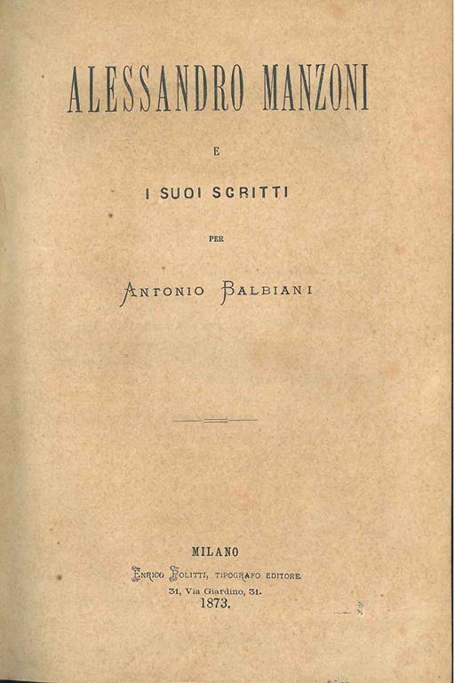 Alessandro Manzoni e i suoi scritti - Antonio Balbiani - copertina