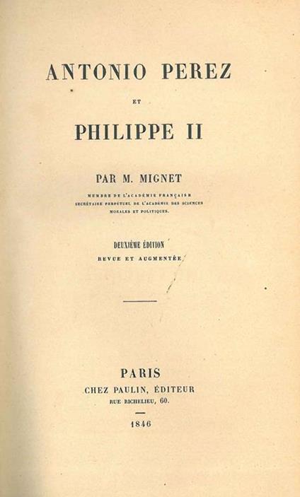 Antonio Perez et Philippe II. Deuxième édition revue et augmentée - François Auguste Alexis Mignet - copertina