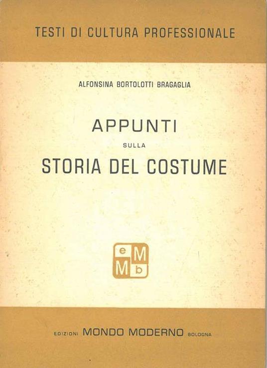 Appunti sulla storia del costume - Alfonsina Bortolotti Bragaglia - copertina