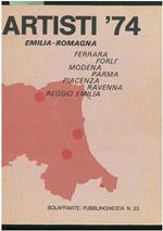 Artisti '74. Emilia-Romagna. Ferrara, Forlì, Modena, Parma, Piacenza, Ravenna, Reggio Emilia