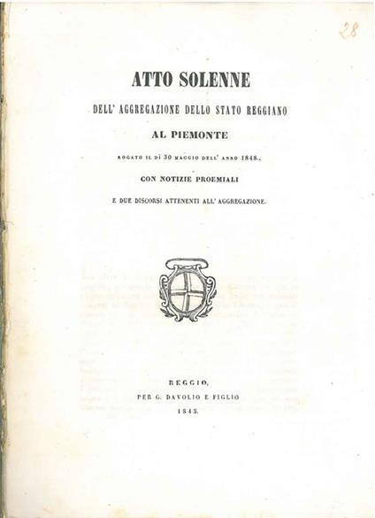 Atto solenne dell'aggregazione dello stato reggiano al Piemonte rogato il di 30 maggio dell'anno 1848. Con notizie proemiali e due discorsi attenenti all'aggregazione - copertina