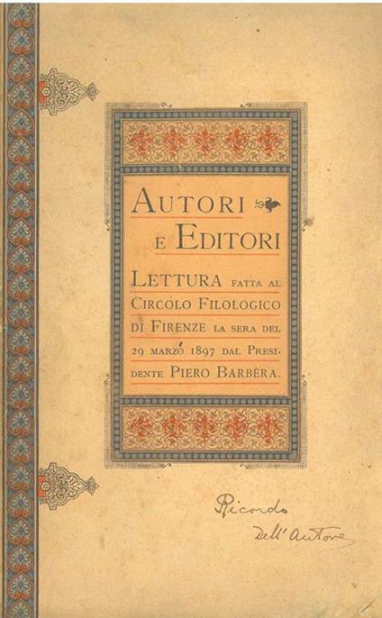 Autori e editori. Lettura fatta al circolo filologico di Firenze la sera del 29 marzo 1897 - Piero Barbera - copertina