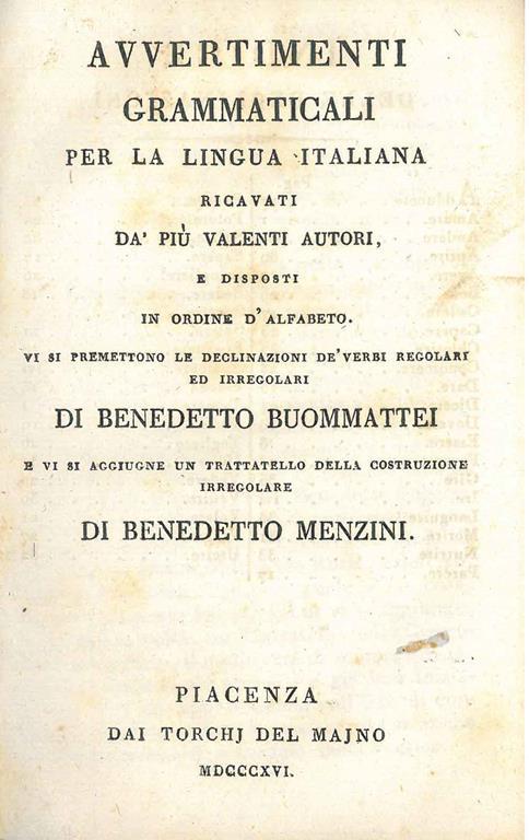 Avvertimenti grammaticali per la lingua italiana ricavati da' più valenti autori e disposti in ordine d'alfabeto. Vi si premettono le declinazioni de' verbi regolari ed irregolari di Benedetto Buommattei e vi si aggiunge un trattatello della costruzi - Benedetto Buommattei - copertina