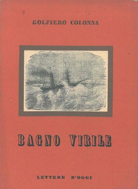 Bagno virile. Diario della guerra in mare - Golfiero Colonna - copertina