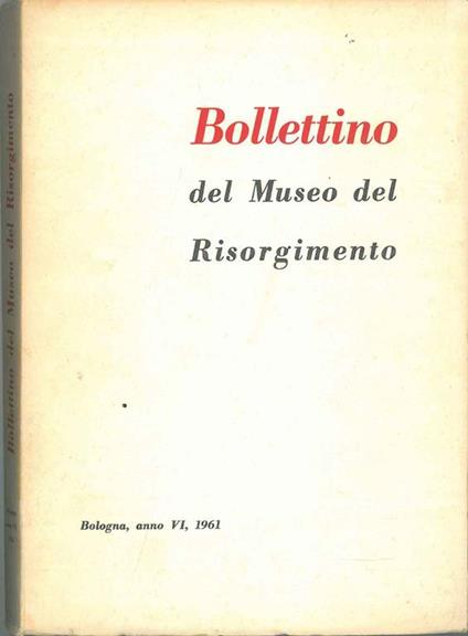 Bollettino del museo del Risorgimento, anno VI, 1961 - copertina