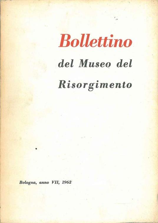 Bollettino del museo del Risorgimento, anno VII, 1962 - copertina