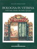 Bologna in vetrina. Dall'Unità d'Italia alla Belle Epoque