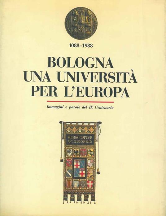 Bologna una università per l'Europa. Immagini e parole del IX Centenario - copertina