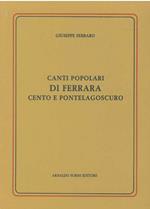 Canti popolari di Ferrara Cento e Pontelagoscuro. Ferrara, 1877, ma