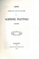 Cenni intorno alla vita ed alle opere di Scipione Piattoli Fiorentino