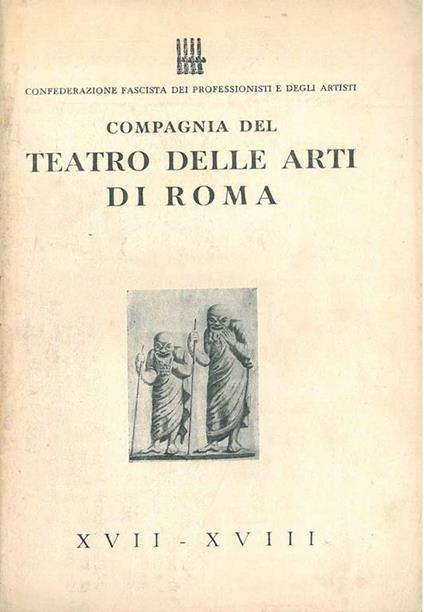 Compagnia del teatro delle arti di Roma. XVII-XVIII. Confederazione fascista dei professionisti e degli artisti - copertina