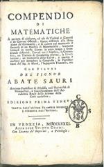 Compendio di matematiche A portata di ciascuno, ad uso de' Collegi e Conviti e de' Giovani officiali... Trovasi qui l'algebra, la geometria, un trattato di geometria pratica, la livellazione, un trattatello delle curve..