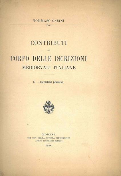 Contributi al corpo delle iscrizioni medioevali italiane. I: iscrizioni pesaresi - Tommaso Casini - copertina