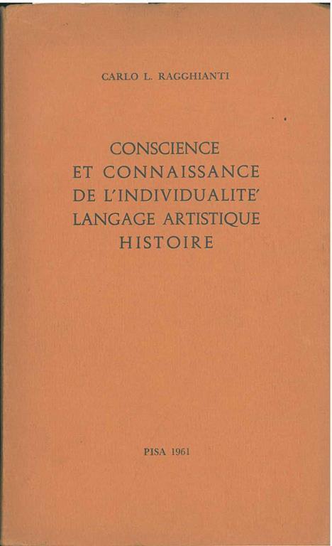 Coscience et connaissance de l'individualité langage artistique histoire - Carlo L. Ragghianti - copertina