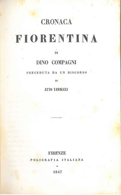 Cronaca fiorentina di Dino Compagni, preceduta da un discorso di Atto Vannucci - Dino Compagni - copertina