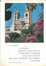 Curiosità storiche e odierne realtà su: I viventi diritti dell'Italia a Palazzo Farnese alla Scalinata ed alla Trinità de' Monti in Roma. Dal 1865 al 1965. Copia autografata