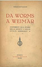 Da Worms a Weimar. Contributo alla storia dello spirito e della civiltà germanici