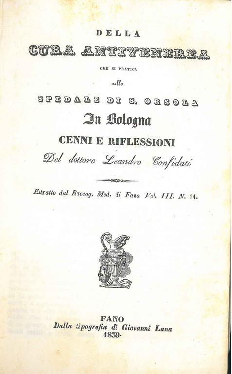 Della cura antivenerea che si pratica nello spedale di S. Orsola in Bologna. Cenni e riflessioni - Leonardo Confidati - copertina