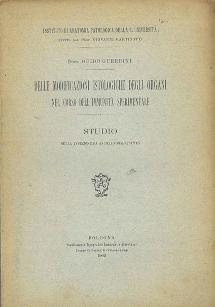 Delle modificazioni istologiche degli organi nel corso dell'immunità sperimentale. Studio sulla infezione da bacillus murisepticus - Guido Guerrini - copertina