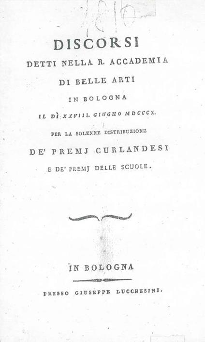 Dell'educazione del perfetto artista. Discorsi detti nella R. Accademia di belle arti in Bologna il dì 28 giugno 1810 per la solenne distribuzione de' premj curlandesi e de' premj delle scuole - Gian Pietro Testa - copertina