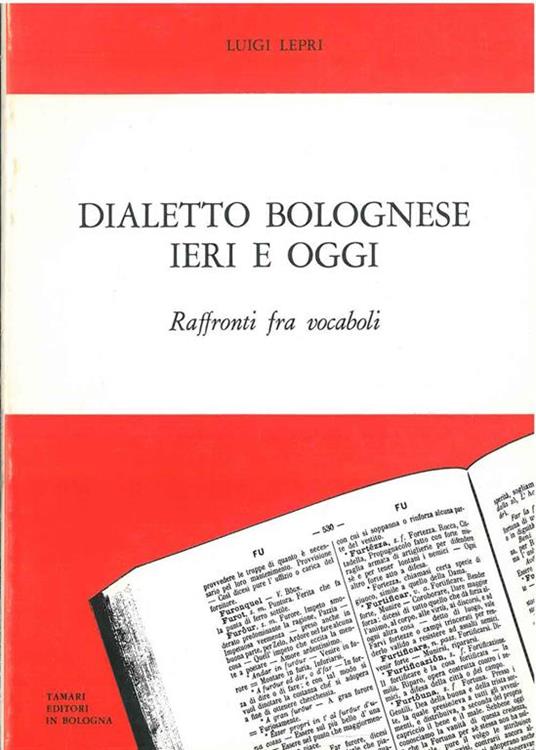 Dialetto bolognese ieri e oggi. Raffronti fra vocaboli. Copia autografata - Luigi Lepri - copertina