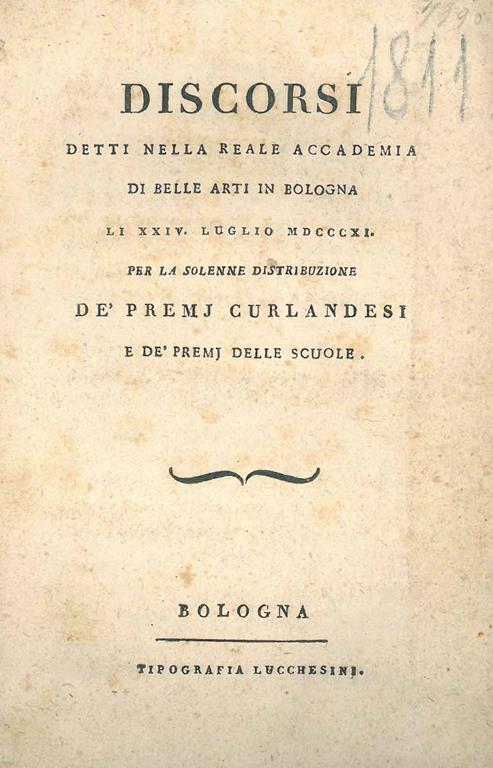 Discorsi detti nella Reale Accademia di belle Arti in Bologna li 24 luglio 1811 per la solenne distribuzione de' premj curlandesi e de' premj delle scuole - Pietro Giordani - copertina