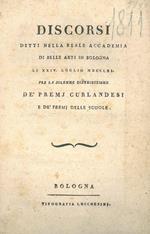 Discorsi detti nella Reale Accademia di belle Arti in Bologna li 24 luglio 1811 per la solenne distribuzione de' premj curlandesi e de' premj delle scuole