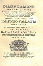 Dissertazione sopra il quesito Quali vantaggi, e svantaggi abbiano rimpetto alla tragedia, e alla commedia, quelle, che diconsi tragedie cittadinesche, e quali sieno le peculiari leggi costitutive di questo genere, oltre le comuni agli altri cavandol