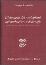 Dizionario dei neologismi, dei barbarismi e delle sigle. Prontuario delle incertezze lessicali e delle difficoltà grammaticali