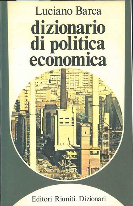 Dizionario di politica economica - Luciano Barca - copertina