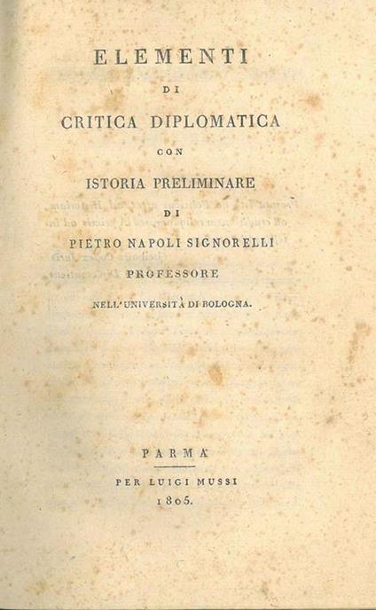 Elementi di critica diplomatica con istoria preliminare di Pietro Napoli Signorelli professore nell'università di Bologna. Primo volume di quattro - copertina