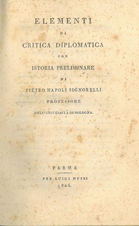 Elementi di critica diplomatica con istoria preliminare di Pietro Napoli Signorelli professore nell'università di Bologna. Primo volume di quattro - copertina