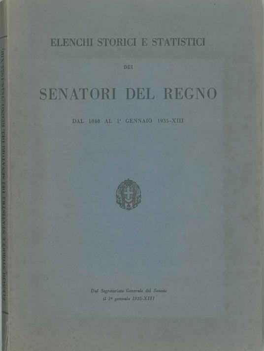 Elenchi storici e statistici dei Senatori del Regno. (1848-1937) - copertina