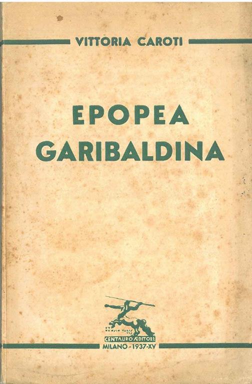 Epopea Garibaldina. Copia autografata - Vittoria Caroti - copertina
