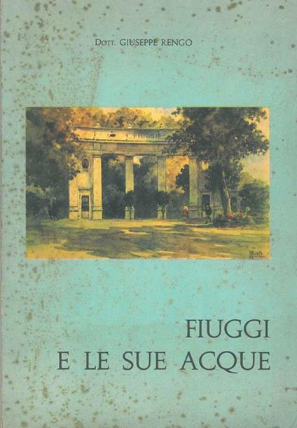 Fiuggi e le sue acque - Giuseppe Rengo - copertina