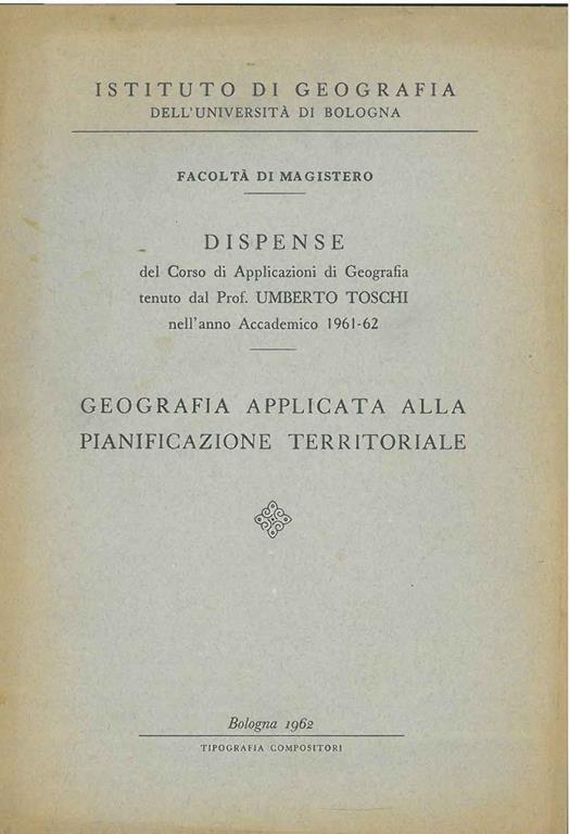 Geografia applicata alla pianificazione territoriale. Dispense del corso di applicazioni di geografia - Umberto Toschi - copertina