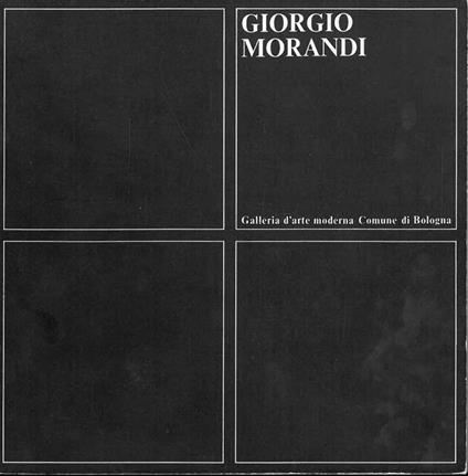 Giorgio Morandi. Bologna, maggio - giugno 1975 - Lamberto Vitali - copertina