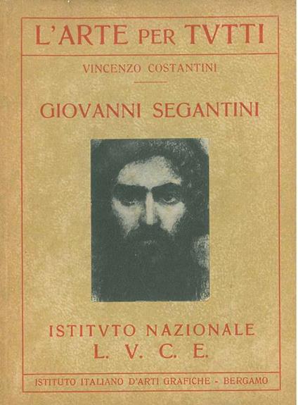 Giovanni Segantini A cura dell'Istituto Luce - Vincenzo Costantini - copertina