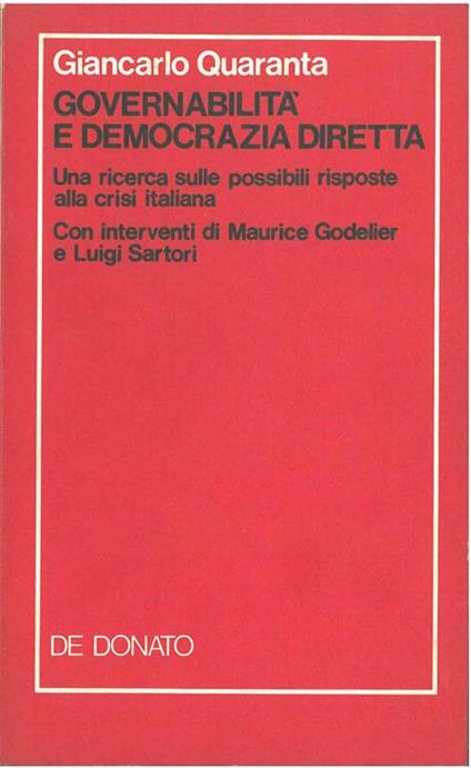 Governabilità e democrazia diretta. Una ricerca sulle possibili risposte alla crisi italiana Interventi di M. Godelier e L. Sartori - Giancarlo Quaranta - copertina