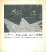 Gray Stone and Greenery. A walking tour of the University of Chicago
